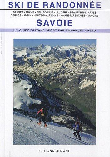 Ski de randonnée, Savoie : Bauges, Aravis, Belledonne, Lauzière, Beaufortin et Mont-Blanc, Arves, Cerces et Thabor, Ambin, Haute-Maurienne, Haute-Tarentaise, Vanoise