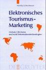 Elektronisches Tourismus-Marketing: Globale CRS-Netze und neue Informationstechnologien