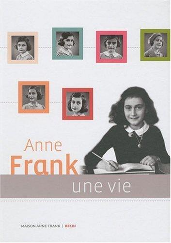 Anne Frank, une vie