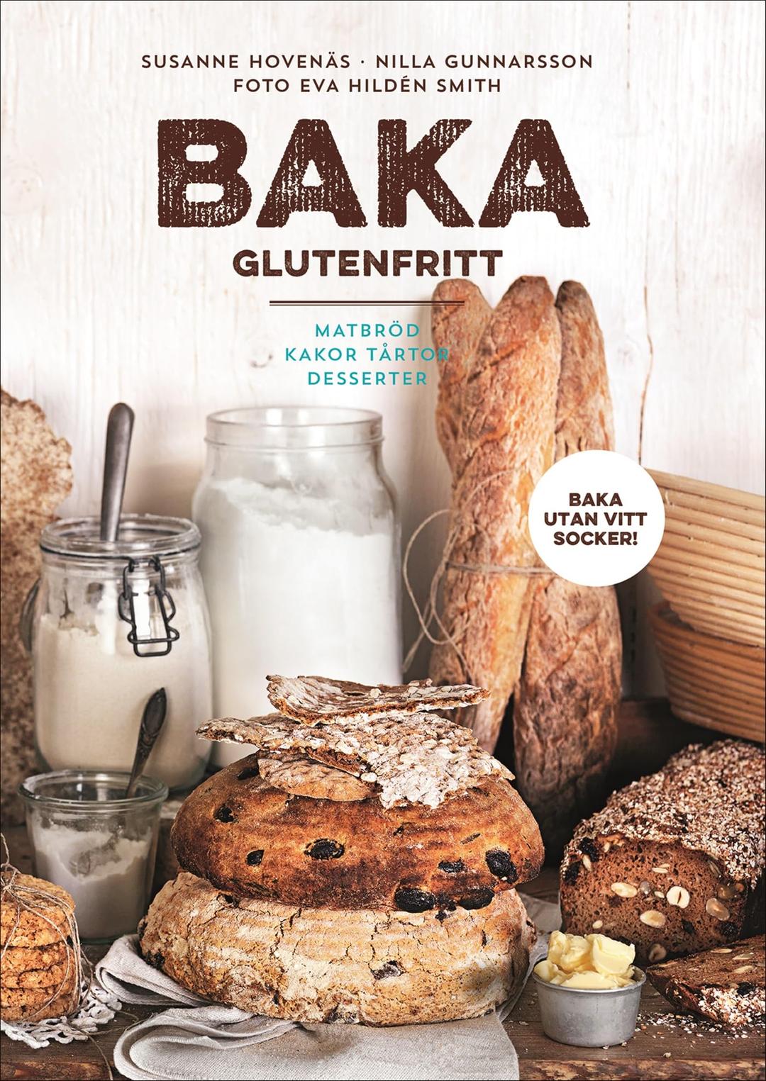 Baka glutenfritt : matbröd, kakor, tårtor och desserter