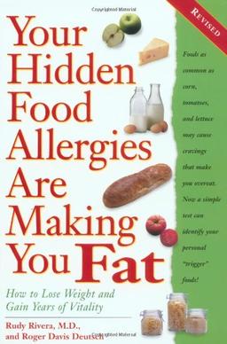 Your Hidden Food Allergies Are Making You Fat, Revised: How to Lose Weight and Gain Years of Vitality