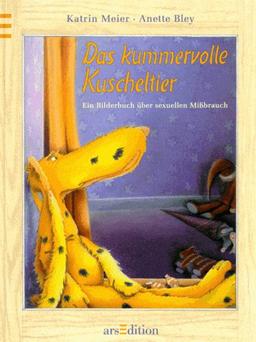 Das kummervolle Kuscheltier - Ein Bilderbuch über sexuellen Missbrauch: Für betroffene Kinder und ihre Vertrauenspersonen