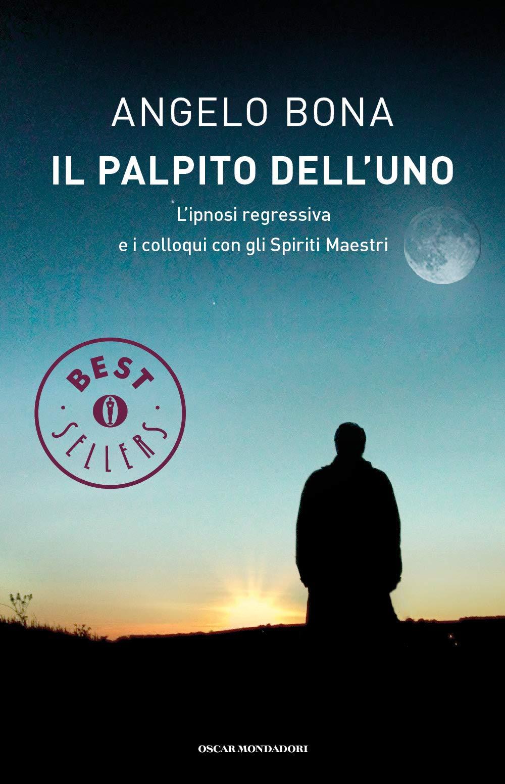 Il palpito dell'Uno. L'ipnosi regressiva e i colloqui con gli spiriti maestri (Oscar bestsellers)