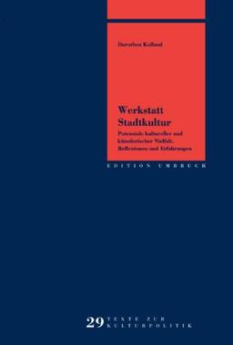 Werkstatt Stadtkultur: Potenziale kultureller und künstlerischer Vielfalt - Reflexionen und Erfahrungen (Edition Umbruch)