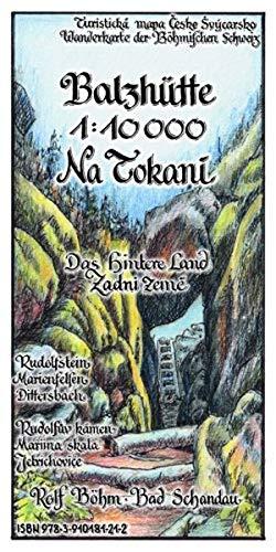 Balzhütte 1:10000: Wanderkarte der Böhmischen Schweiz. Rudolfstein-Marienfelsen-Dittersbach.Das hintere Land