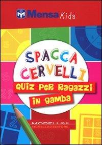 Spaccacervelli. 219 quiz per ragazzi in gamba