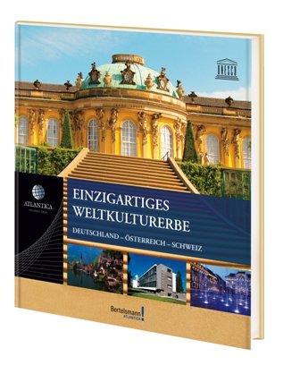 Atlantica Einzigartiges Weltkulturerbe: Alle 50 UNESCO Natur- und Kulturwunder D-A-CH