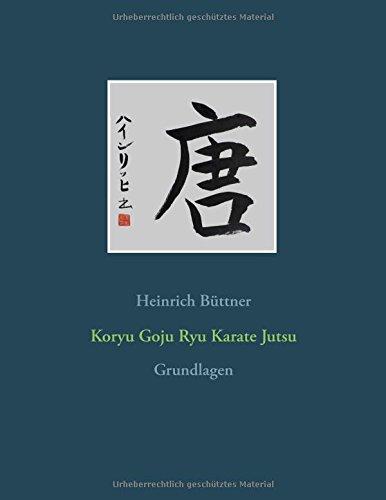 Koryu Goju Ryu Karate Jutsu: Grundlagen