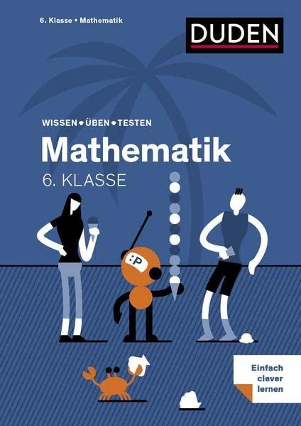 Wissen – Üben – Testen: Mathematik 6. Klasse: Alles, was du wissen musst!