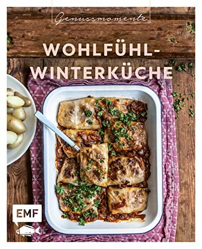 Genussmomente: Wohlfühl-Winterküche: Warme Gerichte für kalte Tage: Gefüllter Kürbisbraten, Biergulasch, Maronenflan mit Karamellsauce und mehr