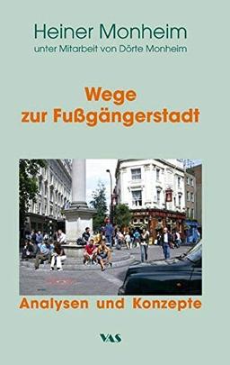 Wege zur Fußgängerstadt: Analysen und Konzepte (Für ein zukunftsfähige Verkehrswende)