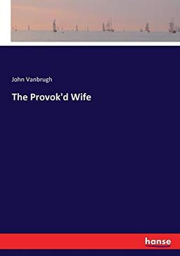 The Provok'd Wife