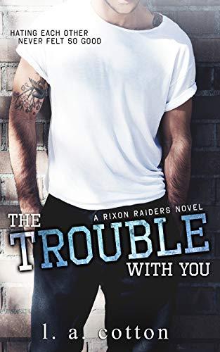 The Trouble With You (Rixon Raiders, Band 1)