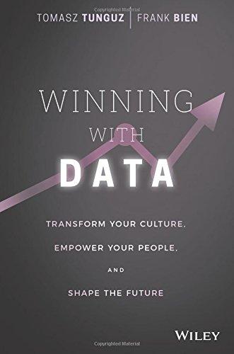 Winning with Data: Transform Your Culture, Empower Your People, and Shape the Future