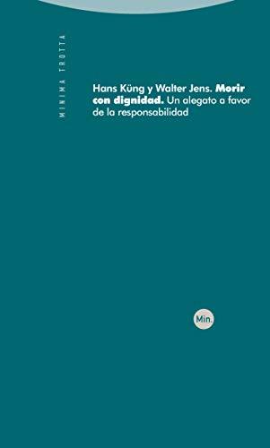 Morir con dignidad : un alegato a favor de la responsabilidad (Minima)