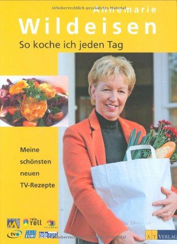 So koche ich jeden Tag: Meine schönsten neuen TV-Rezepte