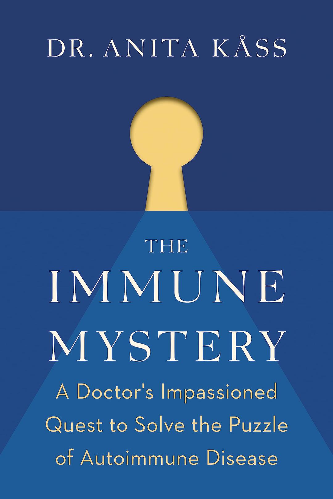 Immune Mystery: A Doctor's Impassioned Quest to Solve the Puzzle of Autoimmune Disease