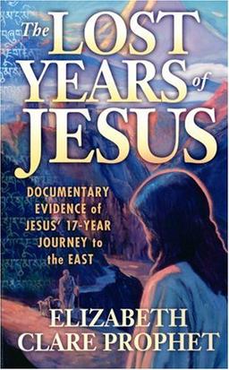 LOST YEARS OF JESUS: Documentary Evidence of Jesus' 17-Year Journey to the East