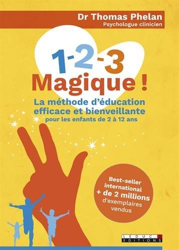 1, 2, 3 magique ! : la méthode d'éducation efficace et bienveillante : pour les enfants de 2 à 12 ans