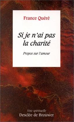 Si je n'ai pas la charité : propos sur l'amour