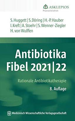 Antibiotika-Fibel 2021/22: Rationale Antibiotikatherapie (Die Asklepios Praxisbibliothek)