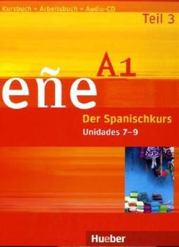 eñe A1 - Ausgabe in drei Teilen: eñe A1 - Teil 3: Der Spanischkurs / Kurs- und Arbeitsbuch mit Audio-CD, Unidades 7 - 9