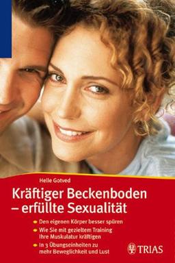 Beckenboden und Sexualität. Wirkungsweise und Kräftigung der Muskulatur