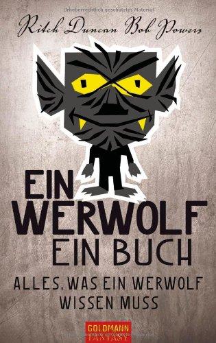 Ein Werwolf - Ein Buch: Alles, was ein Werwolf wissen muss