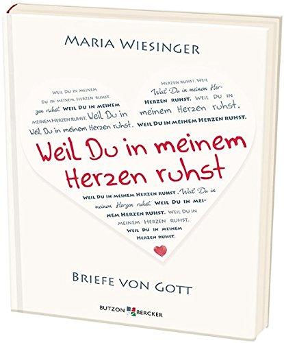 Weil Du in meinem Herzen ruhst: Briefe von Gott