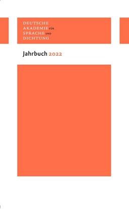 Jahrbuch 2022 (Deutsche Akademie für Sprache und Dichtung. Jahrbuch)