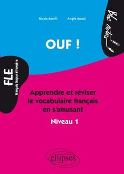 Ouf ! : apprendre et réviser le vocabulaire français en s'amusant : français langue étrangère, niveau 1