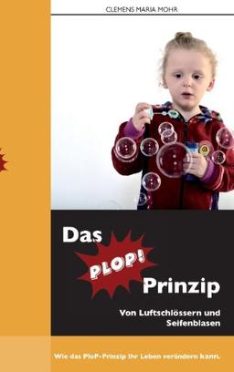 Das PloP-Prinzip: Von Luftschlössern und Seifenblasen