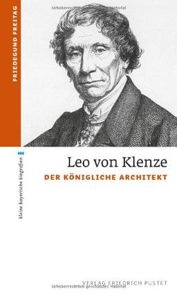 Leo von Klenze: Der königliche Architekt