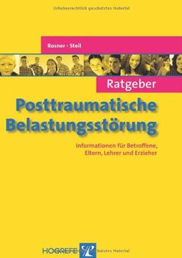 Ratgeber Posttraumatische Belastungsstörung: Informationen für Betroffene, Eltern, Lehrer und Erzieher