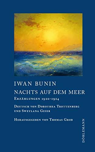 Nachts auf dem Meer: Erzählungen 1920–1924 (Bunin Werkausgabe)