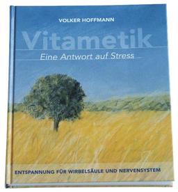 Vitametik. Eine Antwort auf Streß. Entspannung für Wirbelsäule und Nervensystem