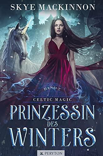 Prinzessin des Winters: Fantasy Liebesroman (Celtic Magic)