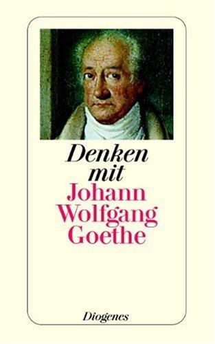 Denken mit Johann Wolfgang von Goethe.