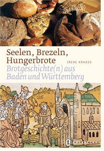 Seelen, Brezeln, Hungerbrote - Brotgeschichte(n) aus Baden Württemberg