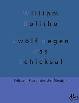 Zwölf gegen das Schicksal (Edition Werke der Weltliteratur)