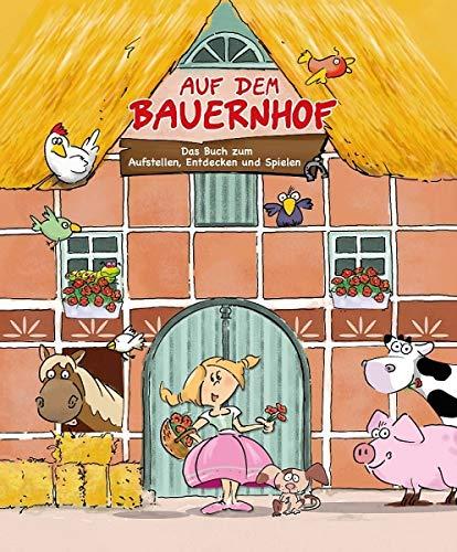 Auf dem Bauernhof : Das Buch zum Aufstellen, Entdecken und Spielen