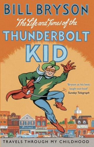 The Life And Times Of The Thunderbolt Kid: Travels Through my Childhood (Bryson, Band 4)