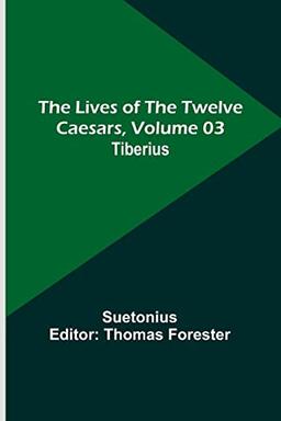 The Lives of the Twelve Caesars, Volume 03: Tiberius