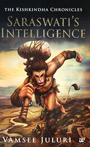 Saraswati's Intelligence: Book 1 Of The Kishkindha Chronicles