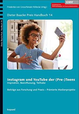 Instagram und YouTube der (Pre-) Teens: Inspiration, Beeinflussung, Teilhabe (Dieter Baacke Preis Handbuch)