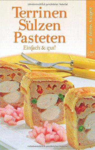 Terrinen, Sülzen, Pasteten: Einfach & gut!