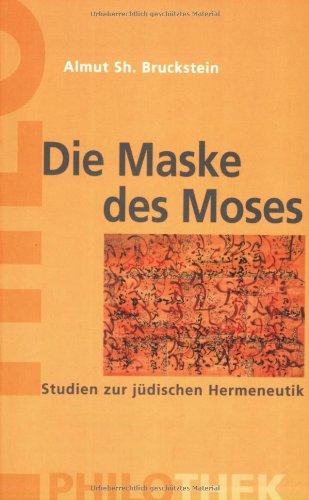 Die Maske des Moses. Studien zur jüdischen Hermeneutik