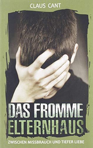 Das fromme Elternhaus: Zwischen Missbrauch und tiefer Liebe