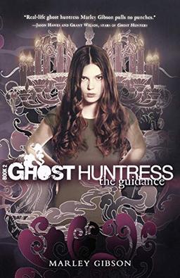 Ghost Huntress Book 2: The Guidance (The Ghost Huntress)