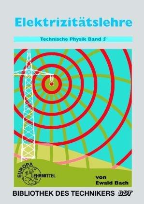 Technische Physik, 5 Bde., Bd.5, Elektrizitätslehre